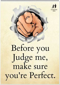 a poster with the words before you judge me, make sure you're perfect