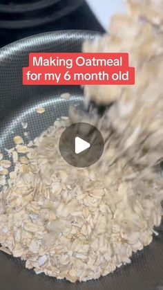 oatmeal being cooked in a frying pan with the words making oatmeal for my 6 month old