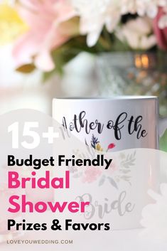 a mug with the words budget friendly bridal shower prizes and favors