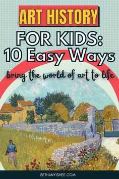 the cover of an art history for kids's 10 easy ways