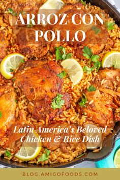 chicken and rice dish in a pan with lemon wedges on the side text reads arroz con poloo latin america's beloved chicken & rice dish