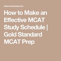 the text how to make an effective mcat study schedule gold standard mcat prep