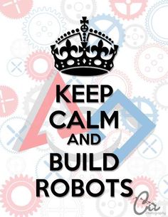 a poster with the words keep calm and build robots