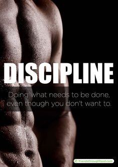 a man's back with the words, discipline doing what needs to be done even though you don't want to