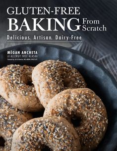 the cover of gluten - free baking from scratch delicious, artisan dairy - free