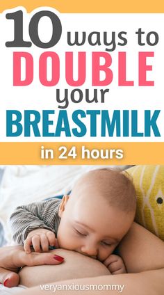 a baby sleeping on top of its mother's chest with the title 10 ways to double your breast milk in 24 hours