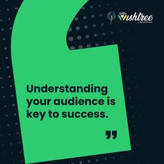 a green poster with the quote, understand your audience is key to success