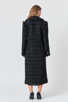 This luxurious tweed coat has lined pockets, jeweled buttons, and fringed edges. It's finished with a large lapel collar. Tweed Long length Fringed tweed edges Single-breasted Features jeweled buttons Decorative jeweled buttons at wrists Lined front pockets Lined Do not wash Do not bleach Do not tumble dry Iron low Dry clean Shell: 100% Polyester Lining: 100% Polyester HN1358J Total length: 49.25" Bust: 37" S BLACK: Height 5'9" / Bust 32" / Waist 23.5" / Hips 35.5" Luxury Winter Tweed Dress For Formal Occasions, Luxury Tweed Dress For Winter Formal, Luxury Tweed Dress For Formal Winter Occasions, Luxury Tweed Dress For Formal Winter Events, Luxury Winter Tweed Dress, Luxury Tweed Dress For Winter, Tweed Outerwear For Evening In Fall, Fall Evening Tweed Outerwear, Black Tweed Dress For Winter Evenings