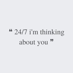 an image with the words 24 / 7 i'm thinking about you