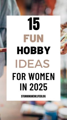 15 Fun Hobby Ideas for Women (Affordable To Start) - Stunning New Life Hobbys For Woman, Hobbies For Single Women, Hobby Ideas For Teens, Easy Hobbies To Start For Women, Interests And Hobbies List, Hobbies For Women In Their 20s, Hobbies For Women Over 40, Hobby Ideas For Women, List Of Hobbies