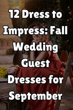 a woman in a red dress sitting on a chair with the words, 12 dress to impress fall wedding guest dresses for september