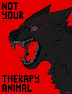 an animal with its mouth open and the words not your therapy animal