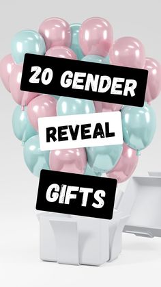 balloons with the words 20 gender reveal gifts in black and white above them are pink, blue, and green balloons