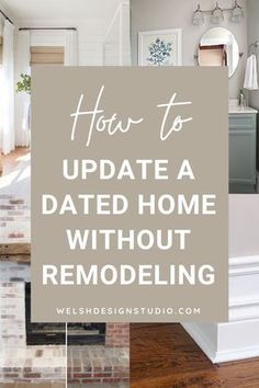 the words how to update a dated home without remodeling on top of a photo