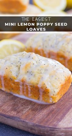 two lemon poppy seed loafs on a cutting board with the words, the easyest mini lemon poppy seed loaf loaves