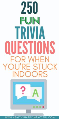 the text reads, 250 fun trivia questions for when you're stuck indoors