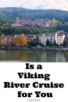 a river with the words is a viking river cruise for you?