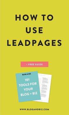 how to use leadpages and tools for your blog + biz - free guide