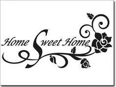 the word home sweet home with roses and leaves in black on a white background,