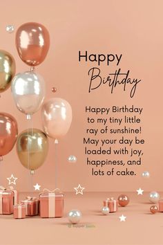 a birthday card with balloons, presents and stars on the side that says happy birthday to my tiny little ray of sunshine may your day be loaded with joy