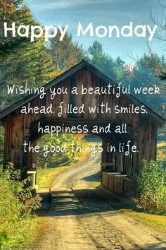 an image of a happy monday card with a barn and road in the background that says, wishing you a beautiful week ahead, filled with smiles, happiness and all the good things in life