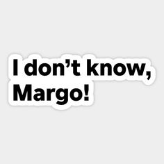 Funny Christmas Movies I Don't Know Margo! - Funny Christmas Movies - Sticker | TeePublic Movie Memes