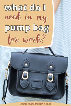 a woman holding a black purse with the words what do i need in my pump bag for work?