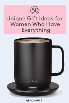 a black coffee cup with the words unique gift ideas for women who have everything