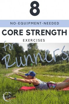 a woman laying on her stomach in the grass with text overlay that reads, 8 no - equipment needed core strength exercises for runners