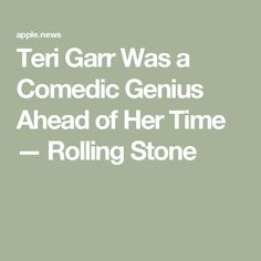 the text reads, teri garr was a comic genius ahead of her time rolling stone