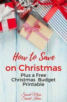 christmas presents with the text how to save on christmas plus a free christmas budget printable