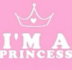 i'm a princess on pink background with white letters and a crown in the center