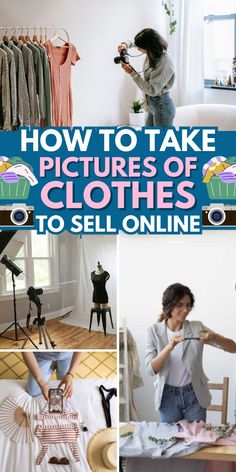 a collage of pictures showing how to take pictures of clothes and sell them online