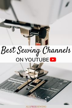 the words best sewing channels on youtube are in front of an image of a sewing machine