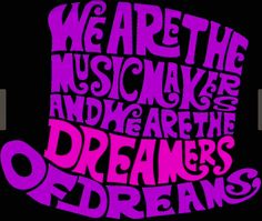 we are the music makers and they are the dreamers oddreeans