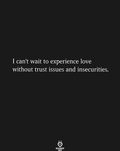 a black and white photo with the words i can't wait to experience love without trust