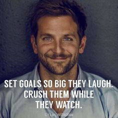 a man smiling with a quote on it that says, set goals so big they laugh crush them while they watch