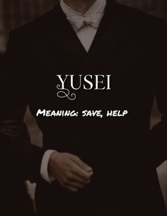 a man in a tuxedo with the words yusei meaning save help