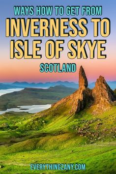 an image of mountains with the words, ways how to get from inverness to isle