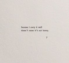 a piece of paper with the words, because i carry it well doesn't mean it's not henry