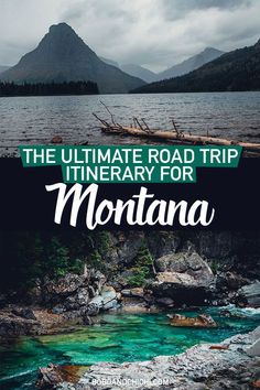 the ultimate road trip itinerary for montana