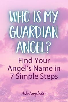 an angel with the words, who is my guardian angel? find your angel's name in 7 simple steps