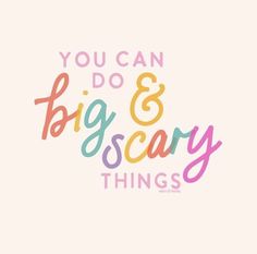 the words you can do big and scary things are painted on a pink background with multicolor