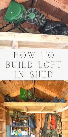 the inside of a shed with text overlay that reads how to build loft in shed