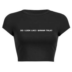 Do i look like i wanna talk? Crop Top! Message us for custom colors/quotes! Colors Quotes, Hogwarts Dr, Oc Outfits, Color Quotes, Cropped Tops, Cropped Tube Top, Tampa Fl, Custom Quotes, Fit Check