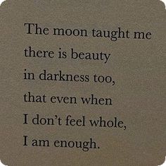 Quotes Pretty, Thought Quotes, I Am Enough, Deep Thought, Quotes Deep, The Moon