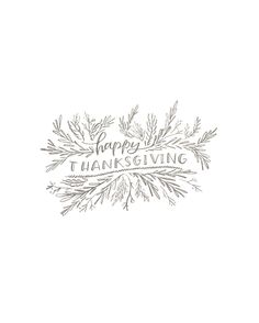 the words happy thanksgiving written in black and white ink on a white background with leaves