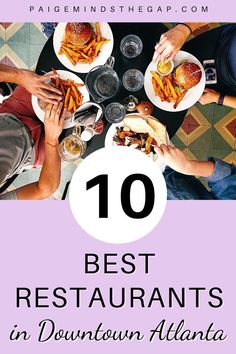 people eating at a restaurant with the words 10 best restaurants in downtown atlanta on top