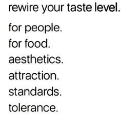 an ad with the words, rewire your taste level for people for food aesthetics attraction standards tolerance