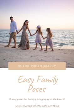 family walking on the beach at sunset with text overlay that reads easy family poses 10 easy poses for family photography on the beach